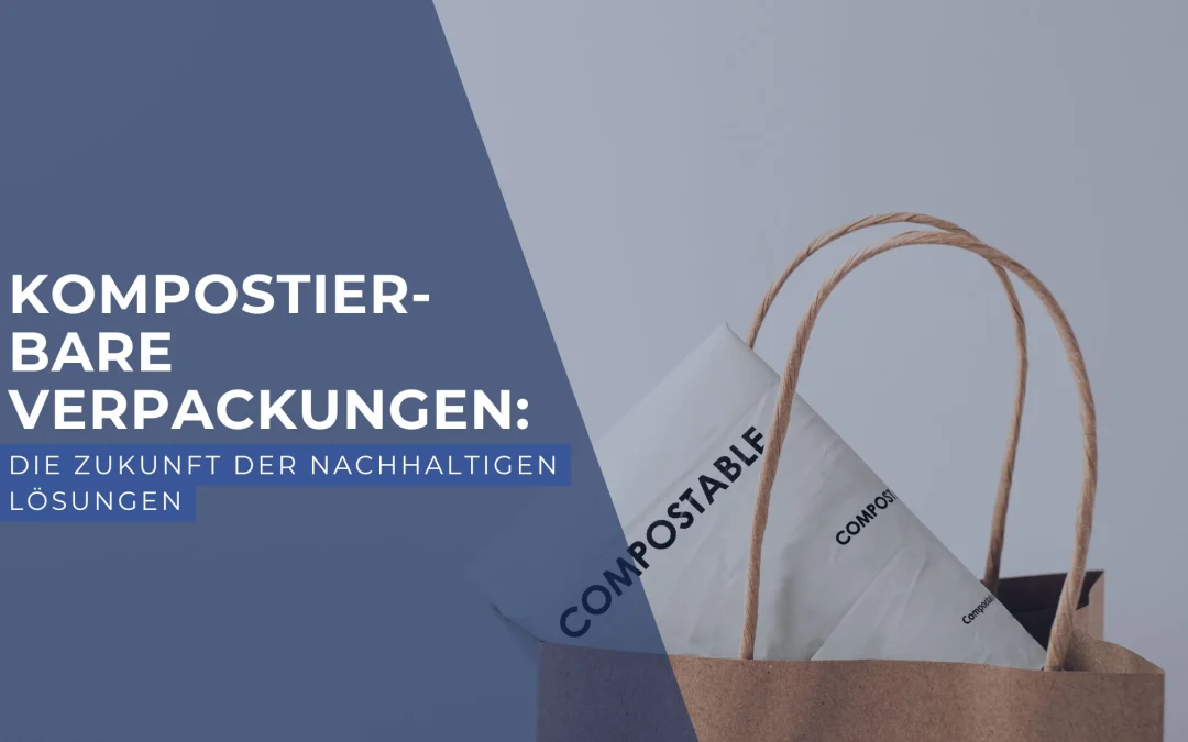 Kompostierbare Verpackungen der Blogartikel für Die Zukunft der nachhaltigen Lösungen