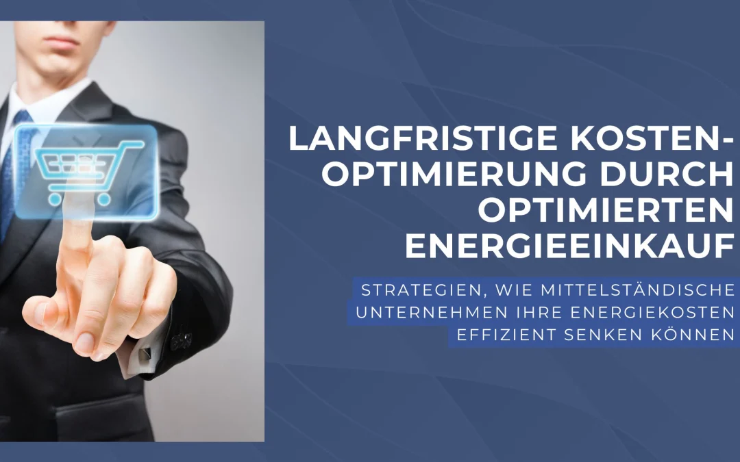 Langfristige Kostenoptimierung durch optimierten Energieeinkauf